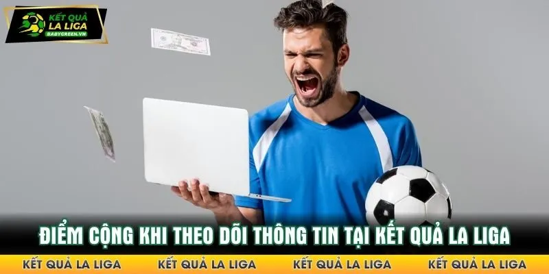 Điểm cộng khi theo dõi thông tin tại kết quả La Liga