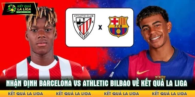 Nhận định Barcelona vs Athletic Bilbao