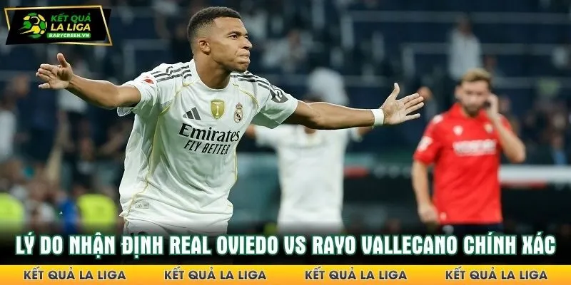Lý do cần nhận định Real Oviedo vs Rayo Vallecano chính xác
