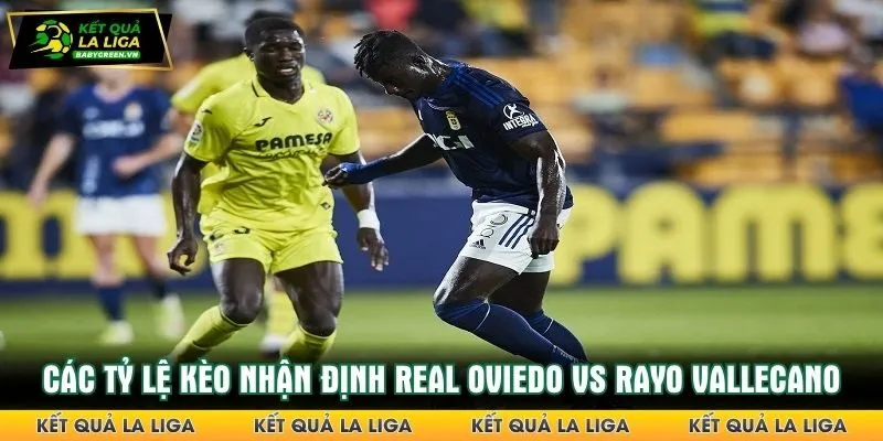 Nhận định Real Oviedo vs Rayo Vallecano
