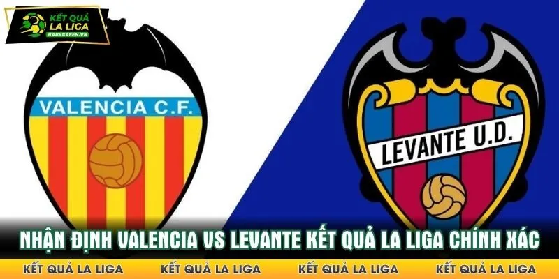 Nhận định Valencia vs Levante