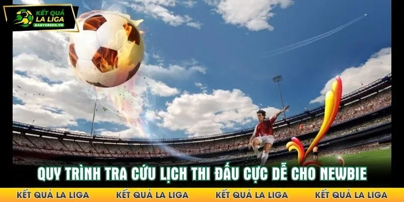 Quy trình tra cứu lịch thi đấu cực dễ cho newbie